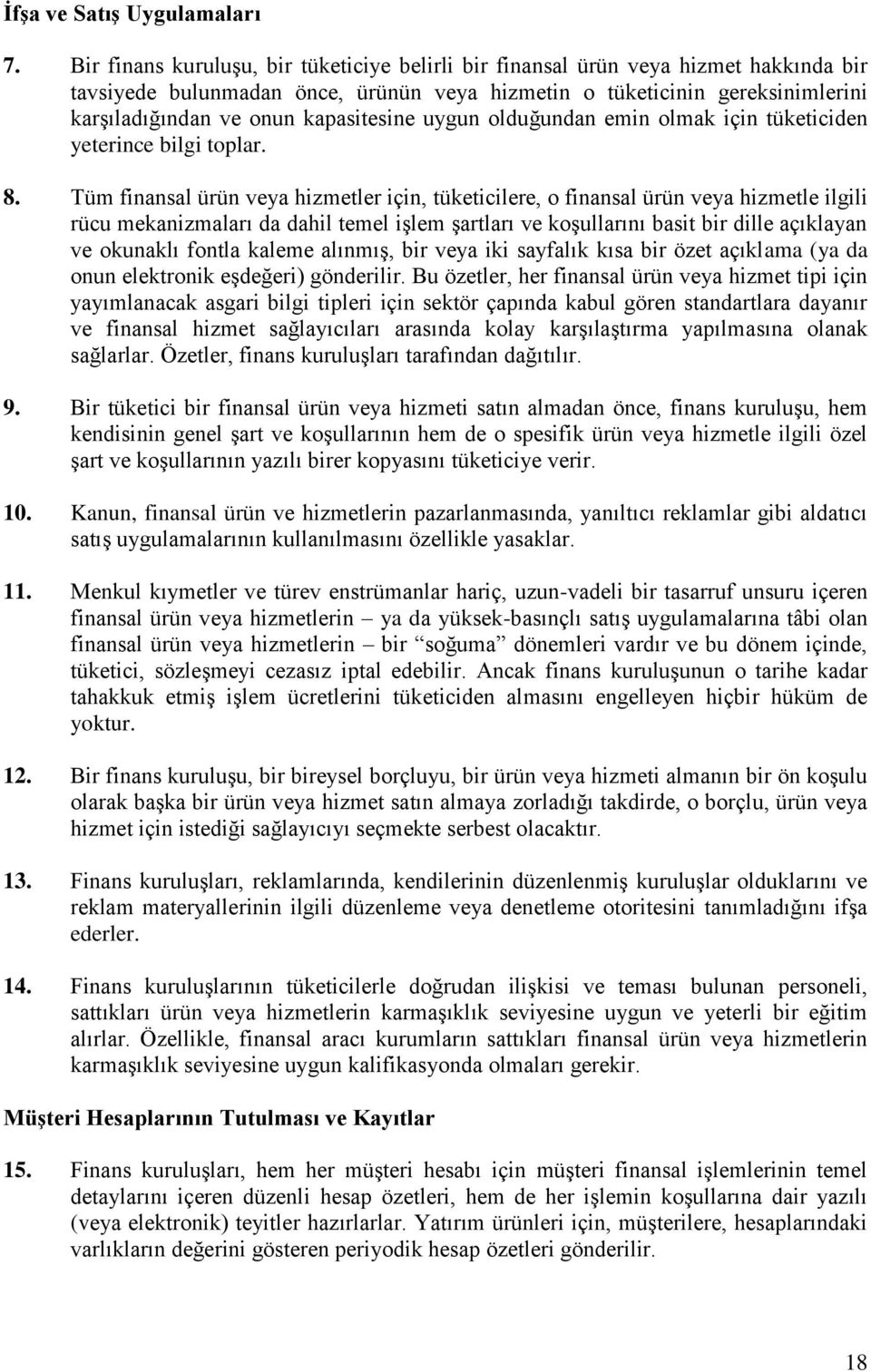 kapasitesine uygun olduğundan emin olmak için tüketiciden yeterince bilgi toplar. 8.