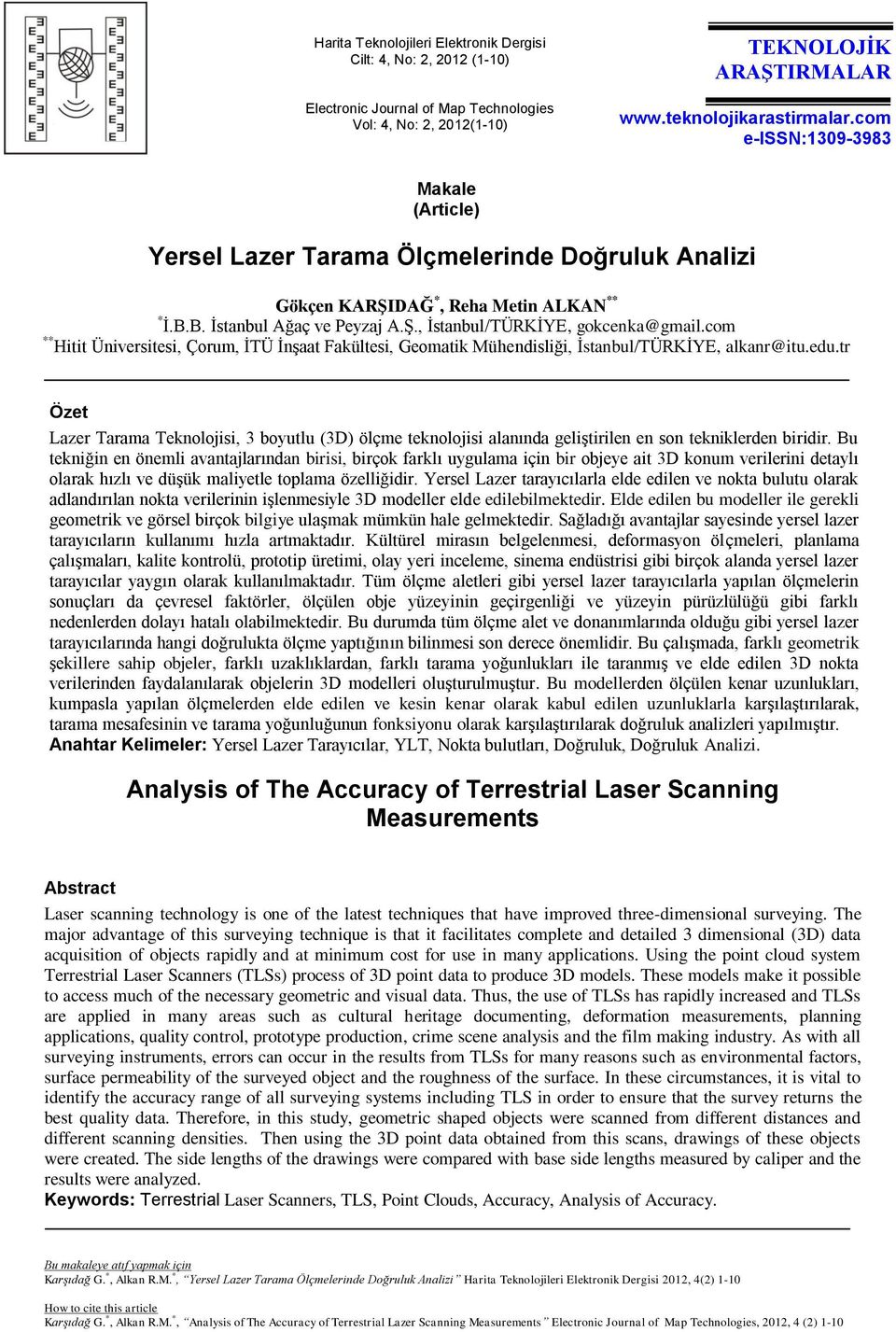 com ** Hitit Üniversitesi, Çorum, İTÜ İnşaat Fakültesi, Geomatik Mühendisliği, İstanbul/TÜRKİYE, alkanr@itu.edu.