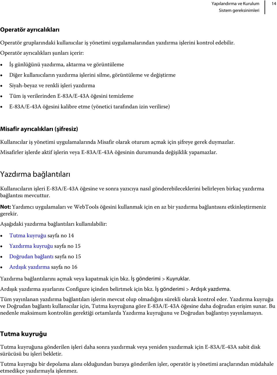 iş verilerinden E-83A/E-43A öğesini temizleme E-83A/E-43A öğesini kalibre etme (yönetici tarafından izin verilirse) Misafir ayrıcalıkları (şifresiz) Kullanıcılar iş yönetimi uygulamalarında Misafir