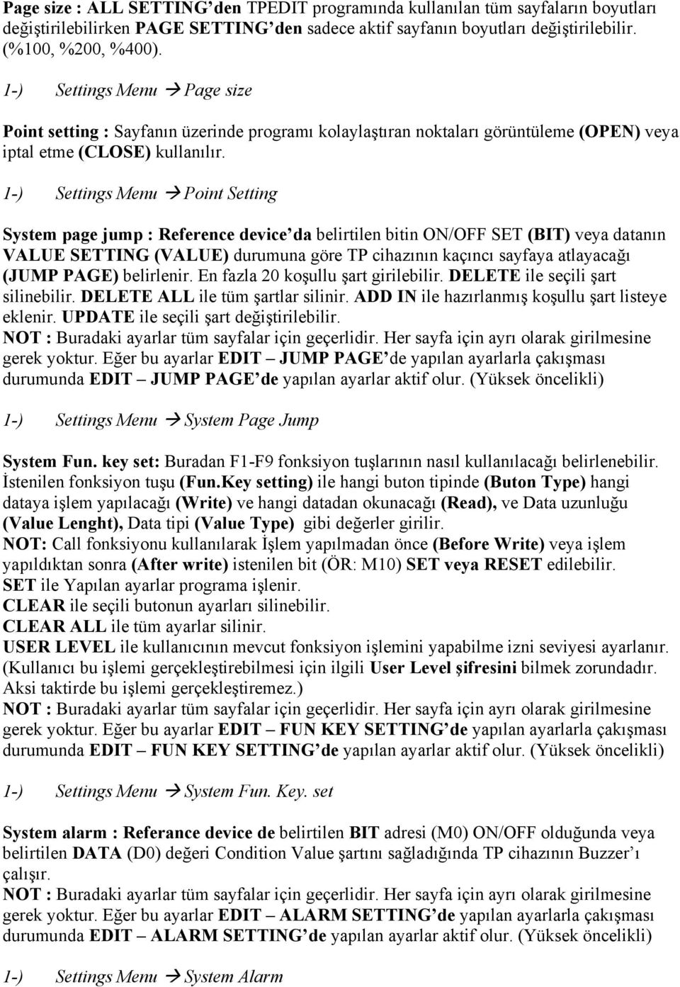 1-) Settings Menu Point Setting System page jump : Reference device da belirtilen bitin ON/OFF SET (BIT) veya datanın VALUE SETTING (VALUE) durumuna göre TP cihazının kaçıncı sayfaya atlayacağı (JUMP