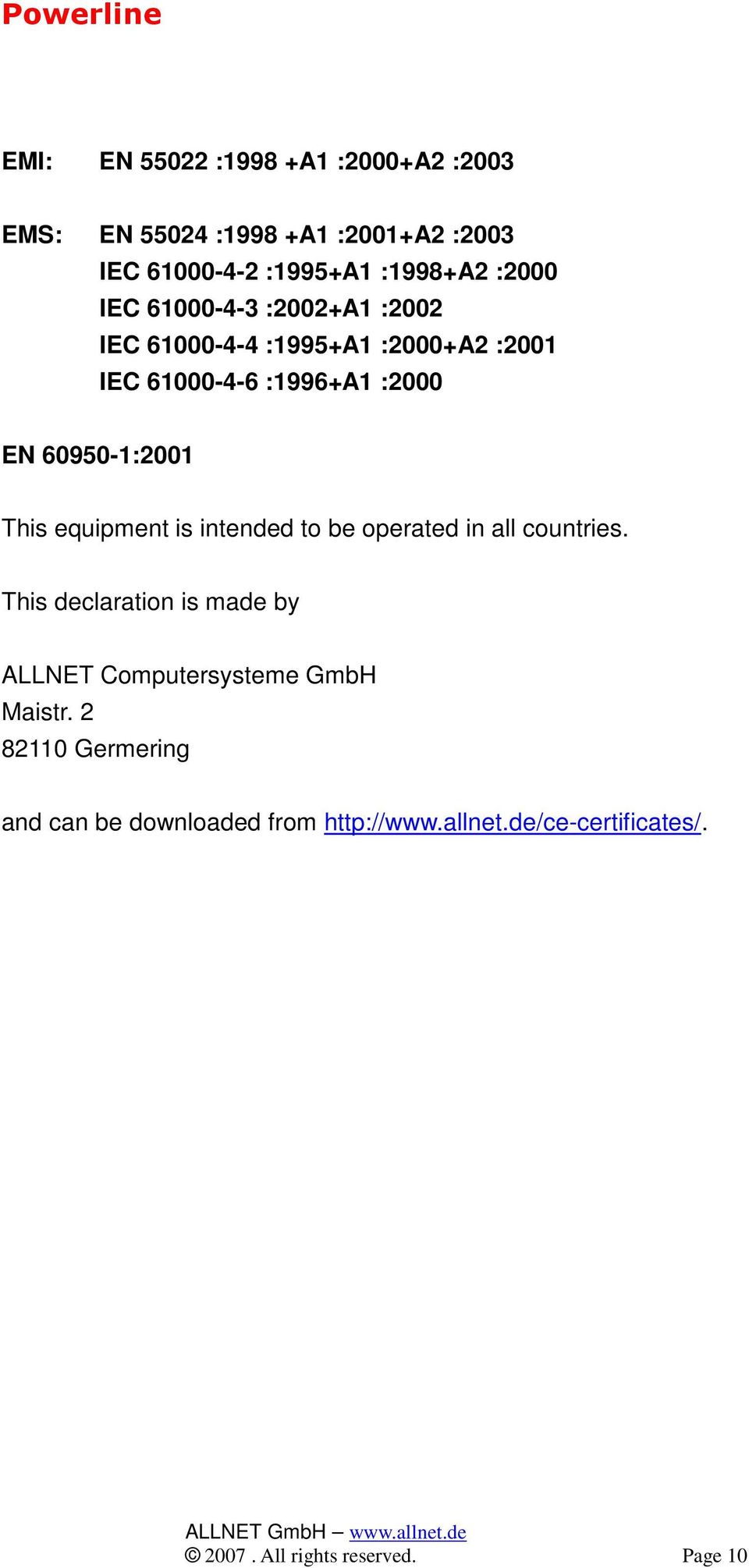 equipment is intended to be operated in all countries. This declaration is made by ALLNET Computersysteme GmbH Maistr.