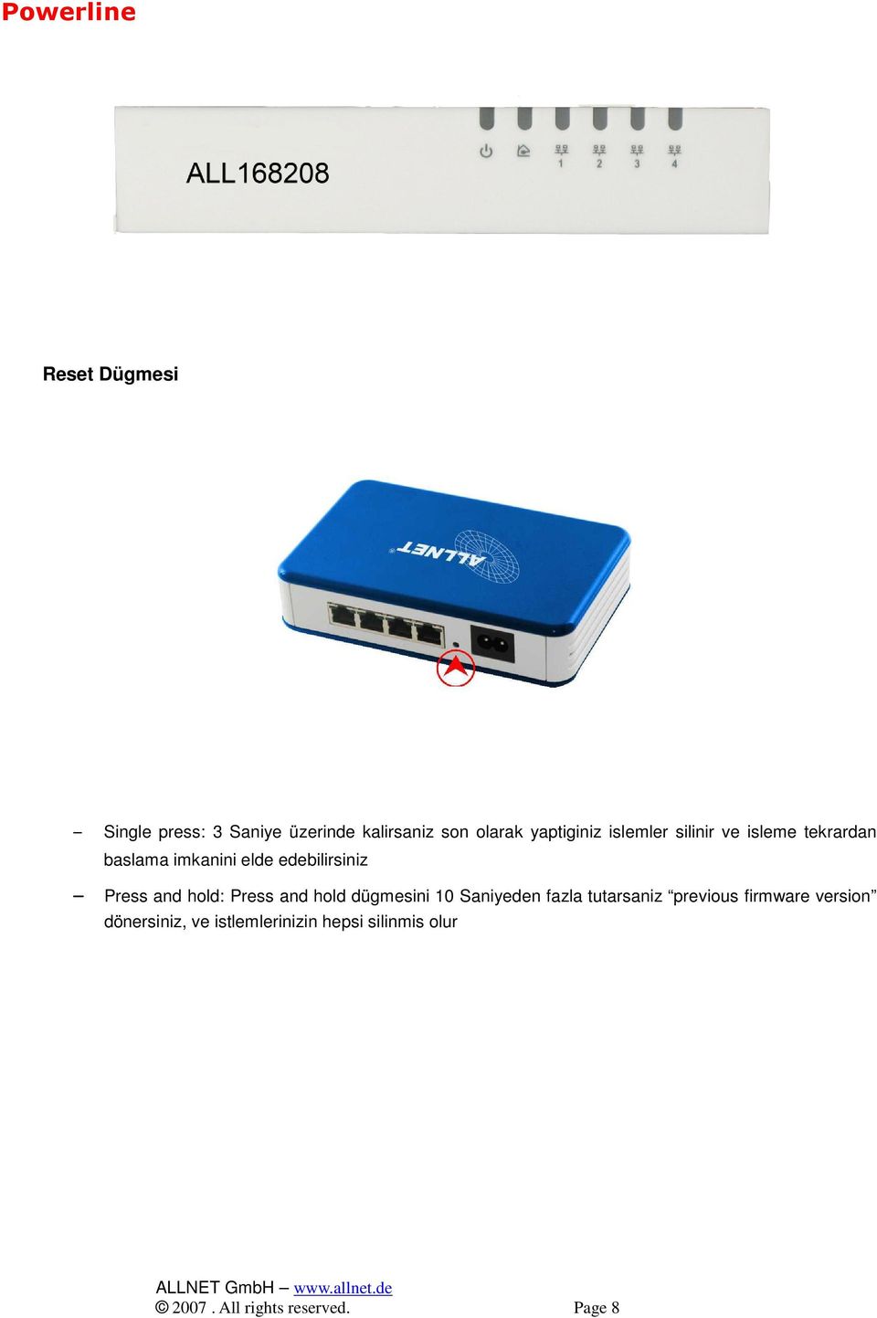 hold: Press and hold dügmesini 10 Saniyeden fazla tutarsaniz previous firmware