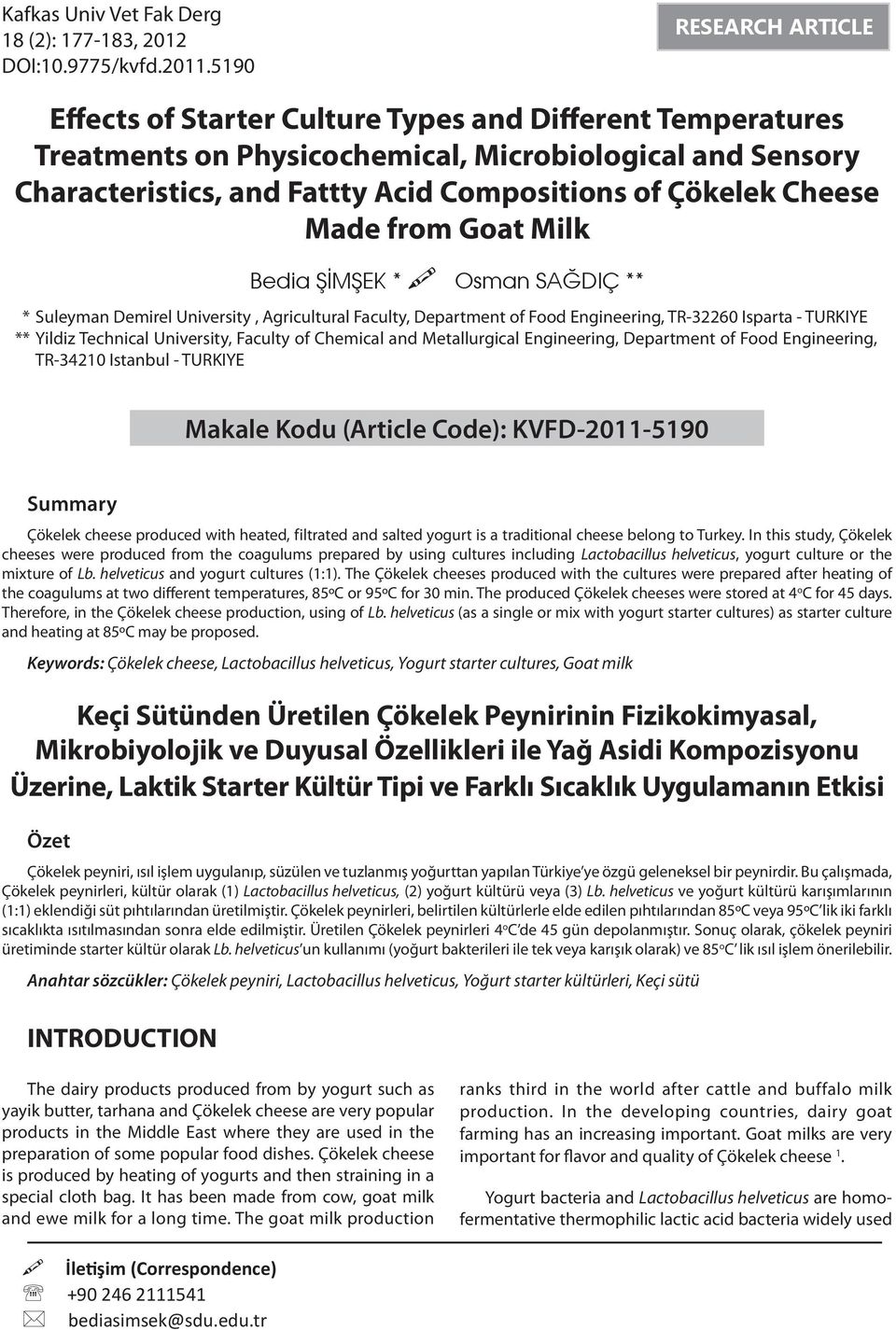 590 RESEARCH ARTICLE Effects of Starter Culture Types and Different Temperatures Treatments on Physicochemical, Microbiological and Sensory Characteristics, and Fattty Acid Compositions of Çökelek