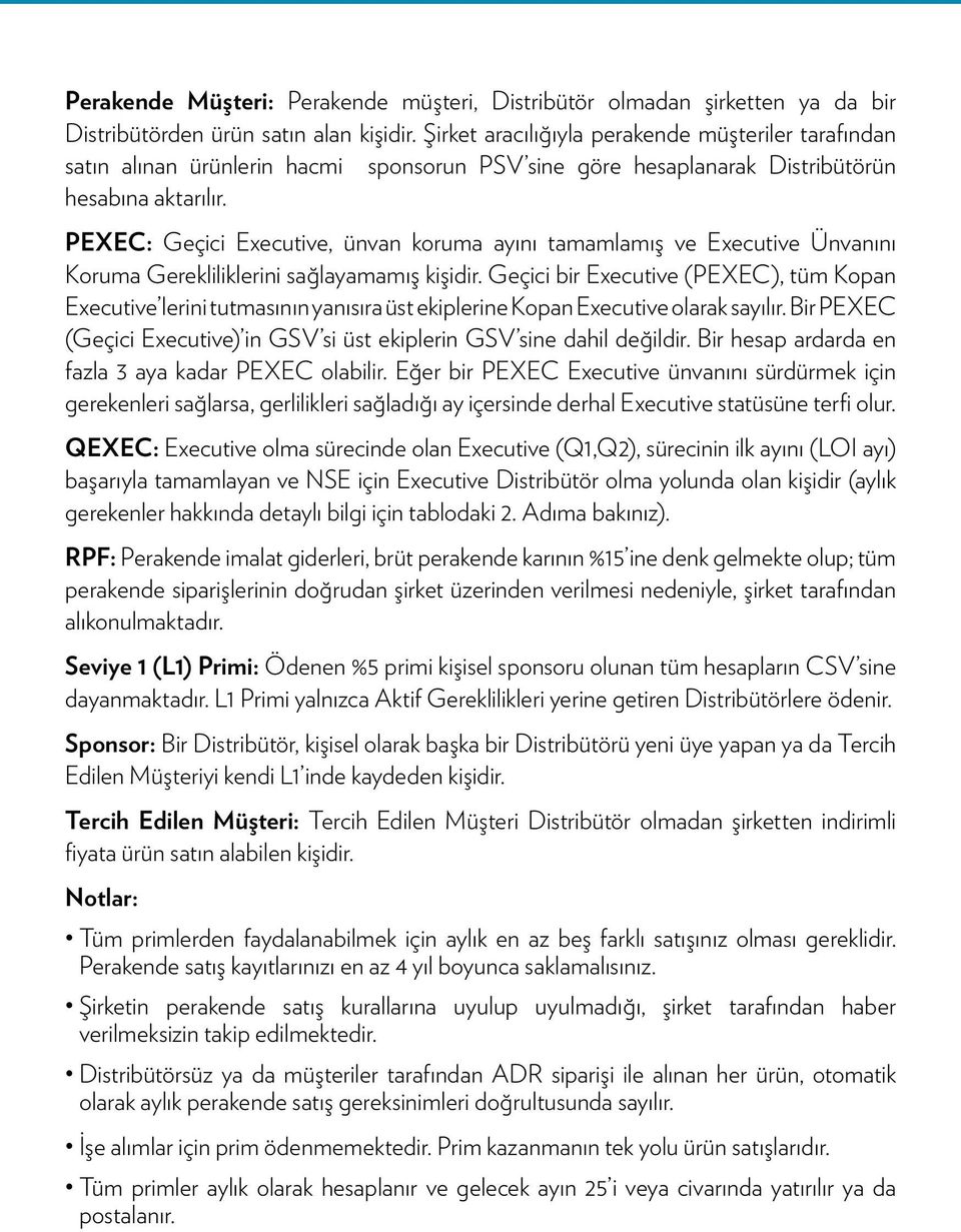 PEXEC: Geçici Executive, ünvan koruma ayını tamamlamış ve Executive Ünvanını Koruma Gerekliliklerini sağlayamamış kişidir.