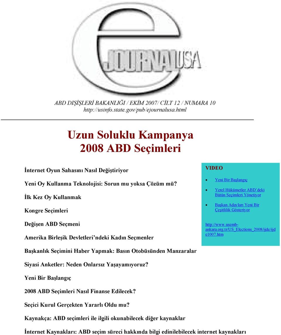 İlk Kez Oy Kullanmak Kongre Seçimleri Değişen ABD Seçmeni Amerika Birleşik Devletleri ndeki Kadın Seçmenler VIDEO Yeni Bir Başlangıç Yerel Hükümetler ABD deki Bütün Seçimleri Yönetiyor Başkan