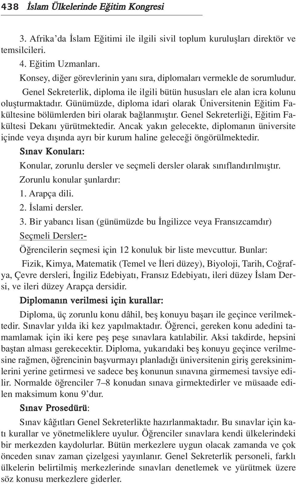 Günümüzde, diploma idari olarak Üniversitenin E itim Fakültesine bölümlerden biri olarak ba lanm flt r. Genel Sekreterli i, E itim Fakültesi Dekan yürütmektedir.