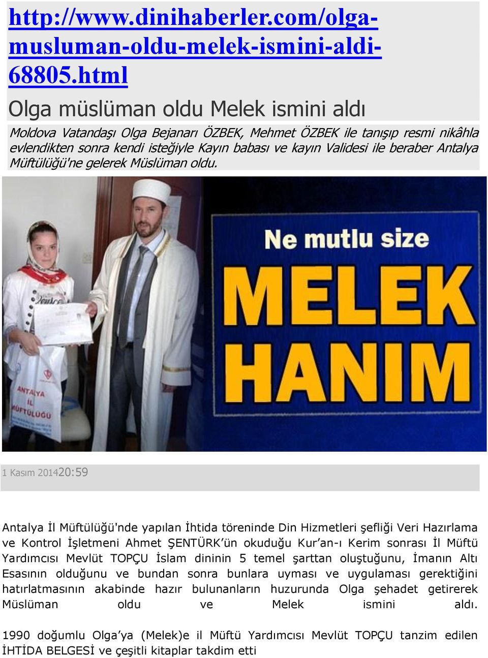 Antalya Müftülüğü'ne gelerek Müslüman oldu.