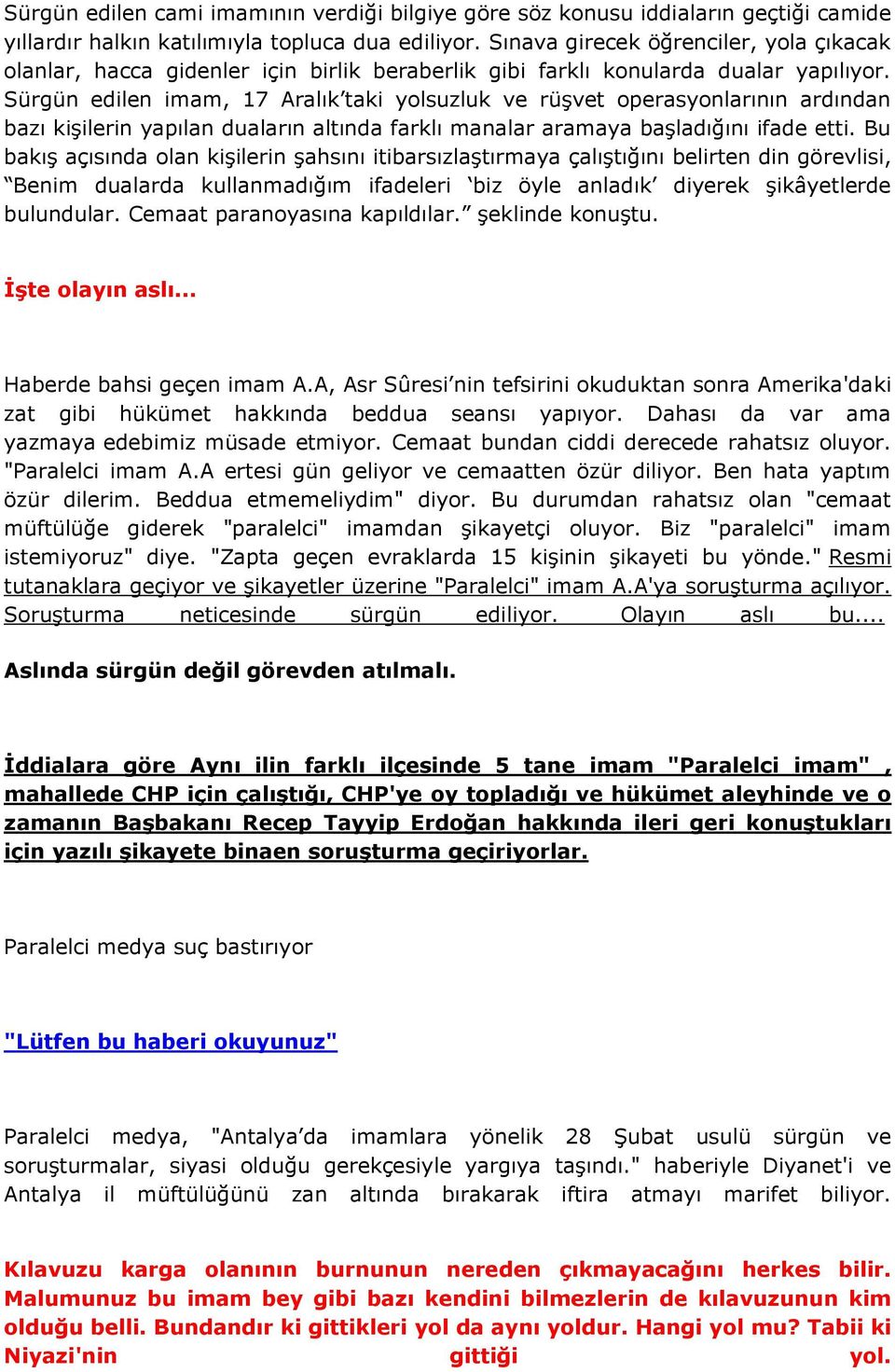 Sürgün edilen imam, 17 Aralık taki yolsuzluk ve rüģvet operasyonlarının ardından bazı kiģilerin yapılan duaların altında farklı manalar aramaya baģladığını ifade etti.