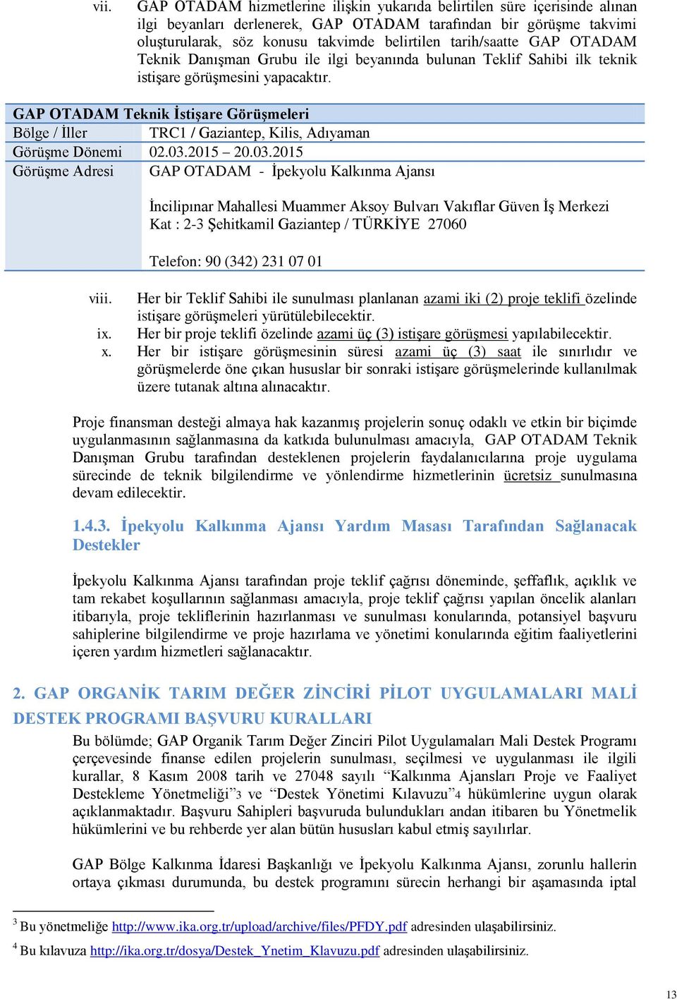 GAP OTADAM Teknik İstişare Görüşmeleri Bölge / İller TRC1 / Gaziantep, Kilis, Adıyaman Görüşme Dönemi 02.03.