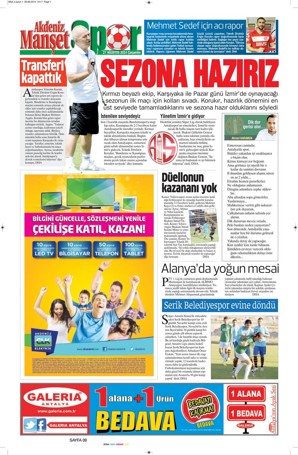 Kulüp yetkilileri, Mehmet Sedef hakkında federasyondan gelen 'futbol oynayamaz' raporunu yönetim ve teknik heyete bildirdi.