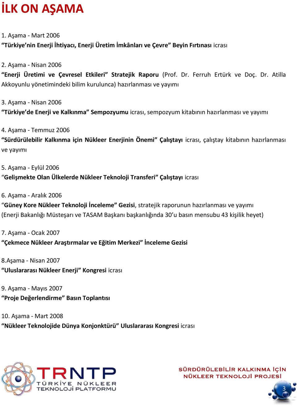 Aşama - Nisan 2006 Türkiye de Enerji ve Kalkınma Sempozyumu icrası, sempozyum kitabının hazırlanması ve yayımı 4.