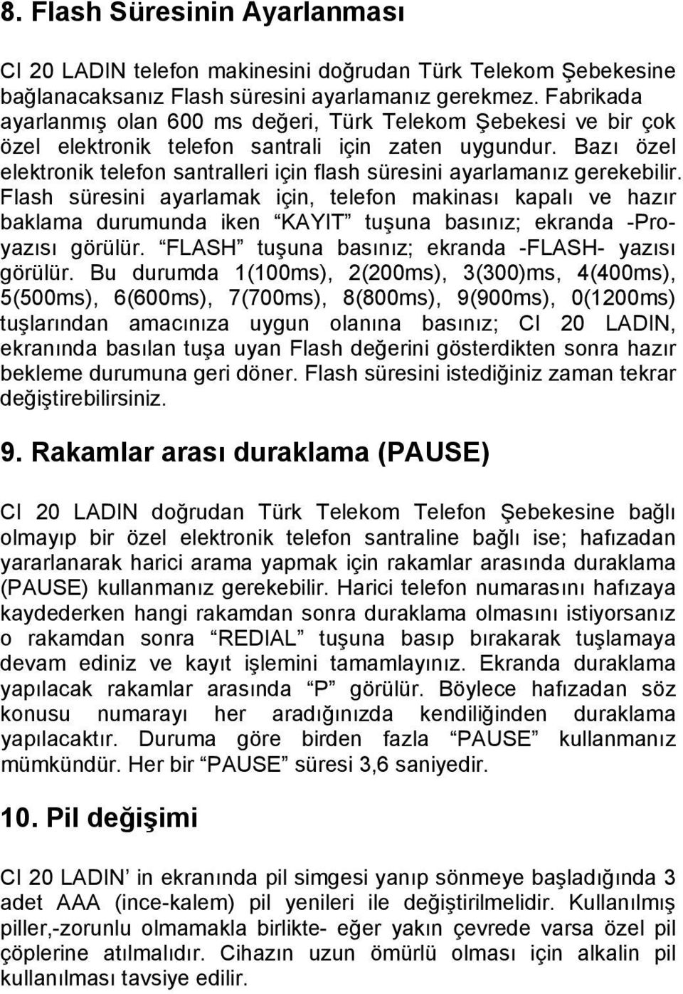 Bazı özel elektronik telefon santralleri için flash süresini ayarlamanız gerekebilir.