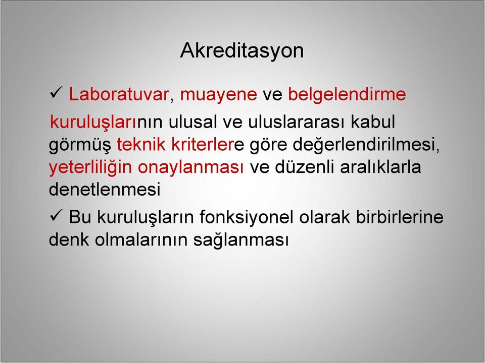 değerlendirilmesi, yeterliliğin onaylanması ve düzenli aralıklarla