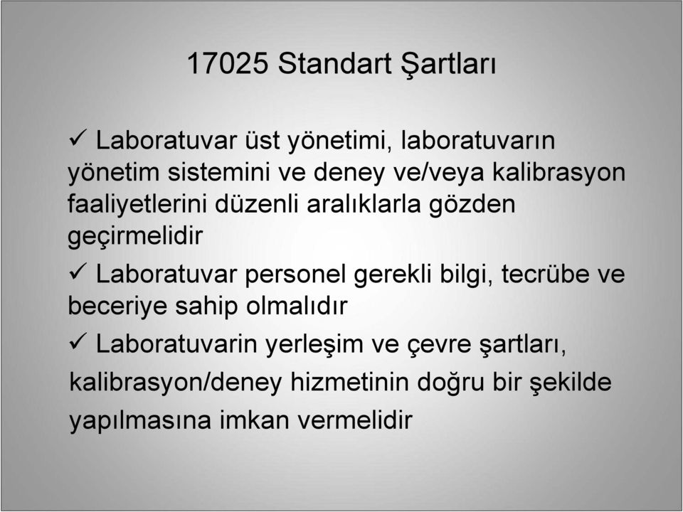 Laboratuvar personel gerekli bilgi, tecrübe ve beceriye sahip olmalıdır Laboratuvarin