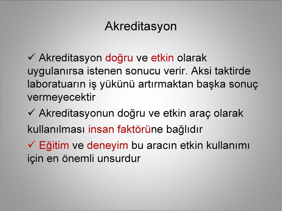 Aksi taktirde laboratuarın iş yükünü artırmaktan başka sonuç vermeyecektir