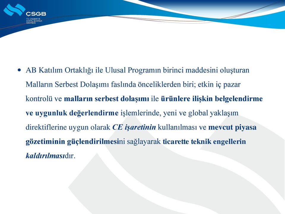 ve uygunluk değerlendirme işlemlerinde, yeni ve global yaklaşım direktiflerine uygun olarak CE işaretinin