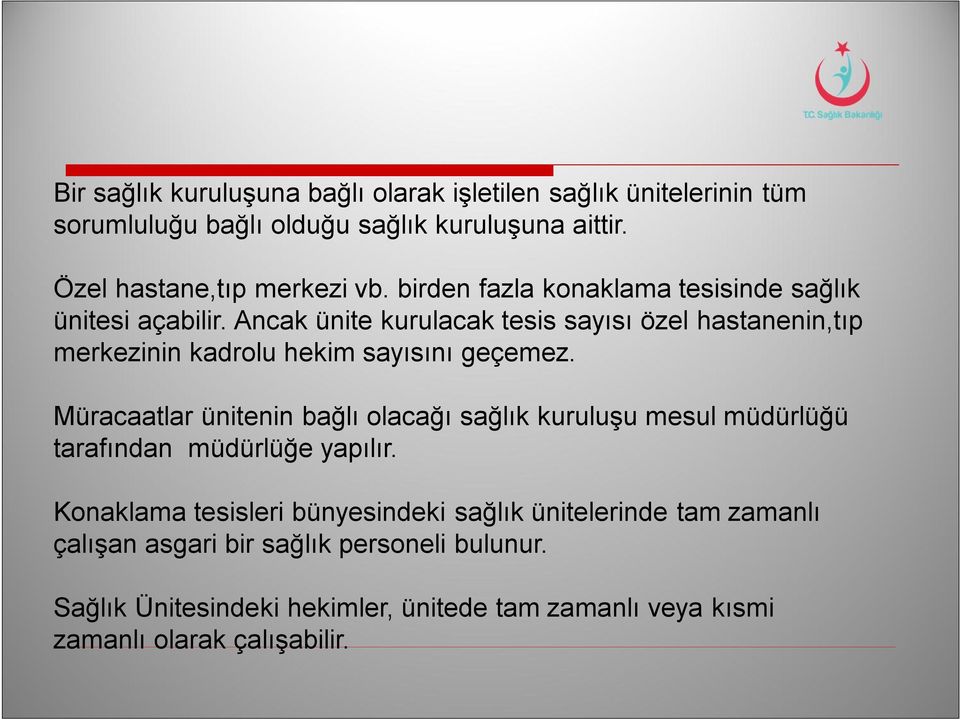 Ancak ünite kurulacak tesis sayısı özel hastanenin,tıp merkezinin kadrolu hekim sayısını geçemez.