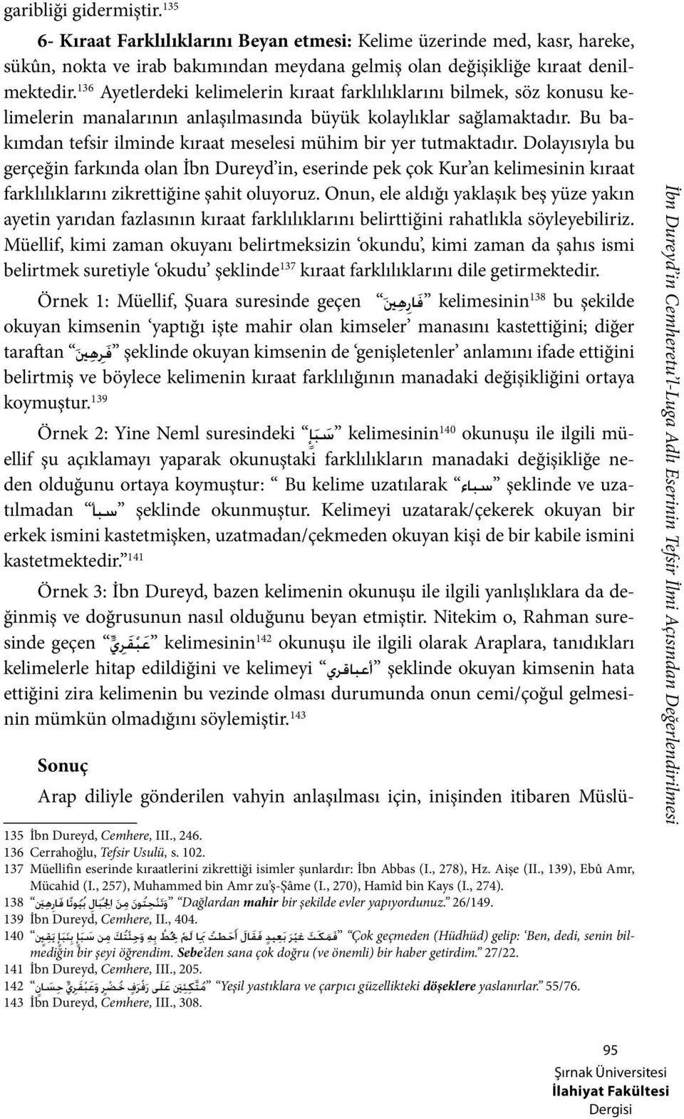 Bu bakımdan tefsir ilminde kıraat meselesi mühim bir yer tutmaktadır.