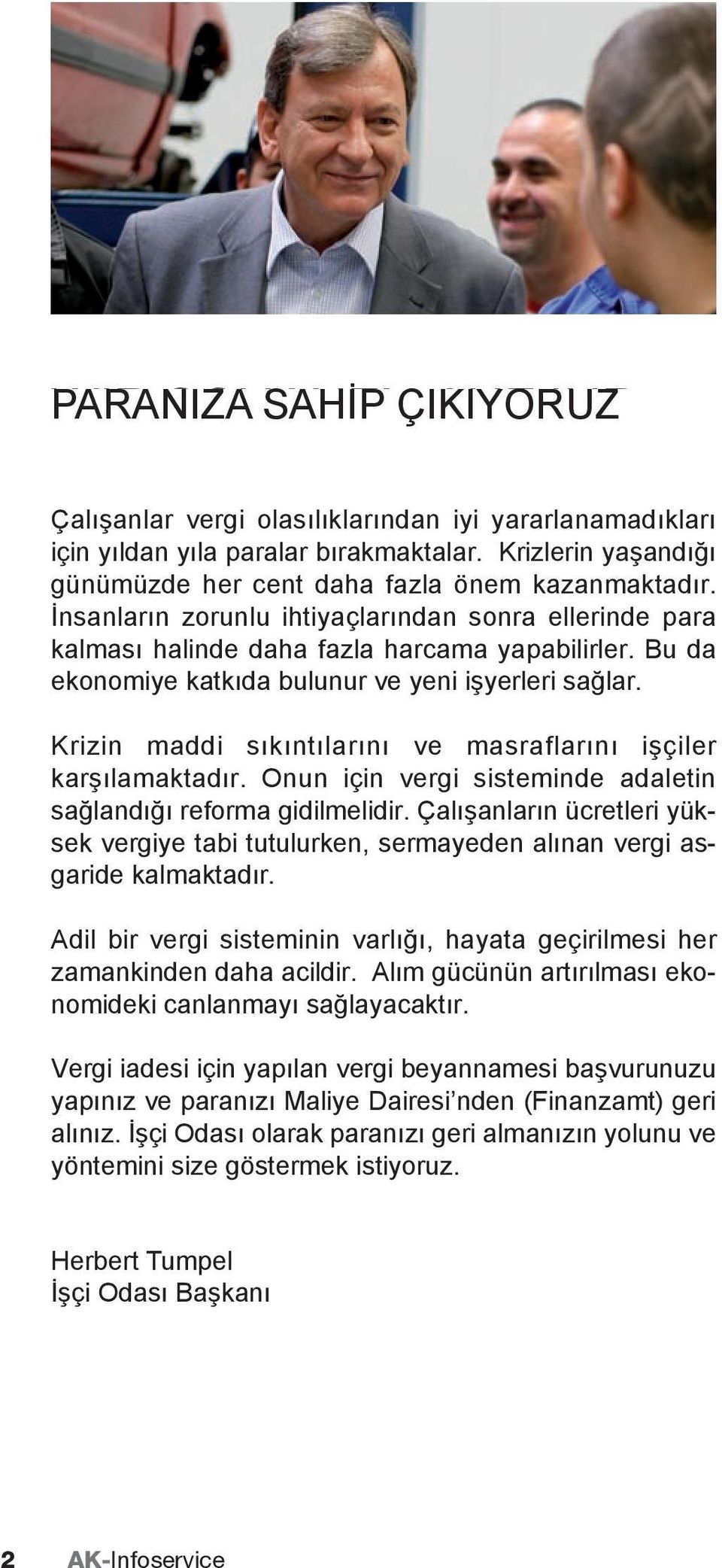 Jahr für Jahr İnsanların viel Geld am zorunlu finanzamt ihtiyaçlarından liegen, weil sonra sie ihre ellerinde steuerlichen para kalması Möglichkeiten halinde nicht daha ausnützen.