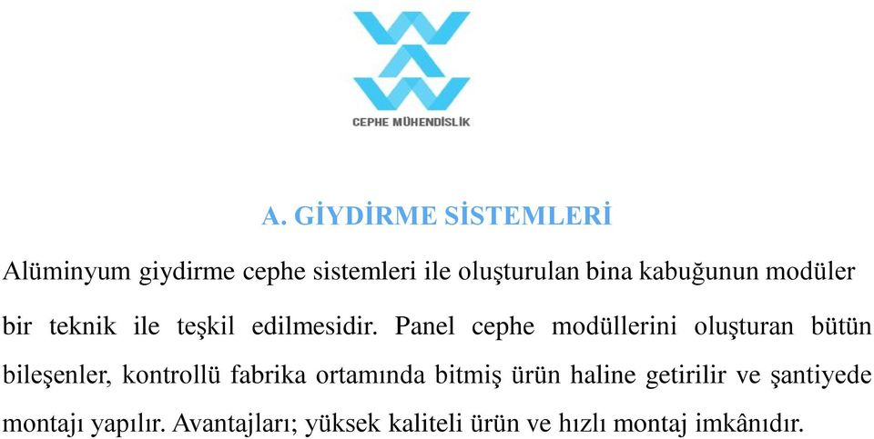 Panel cephe modüllerini oluşturan bütün bileşenler, kontrollü fabrika ortamında