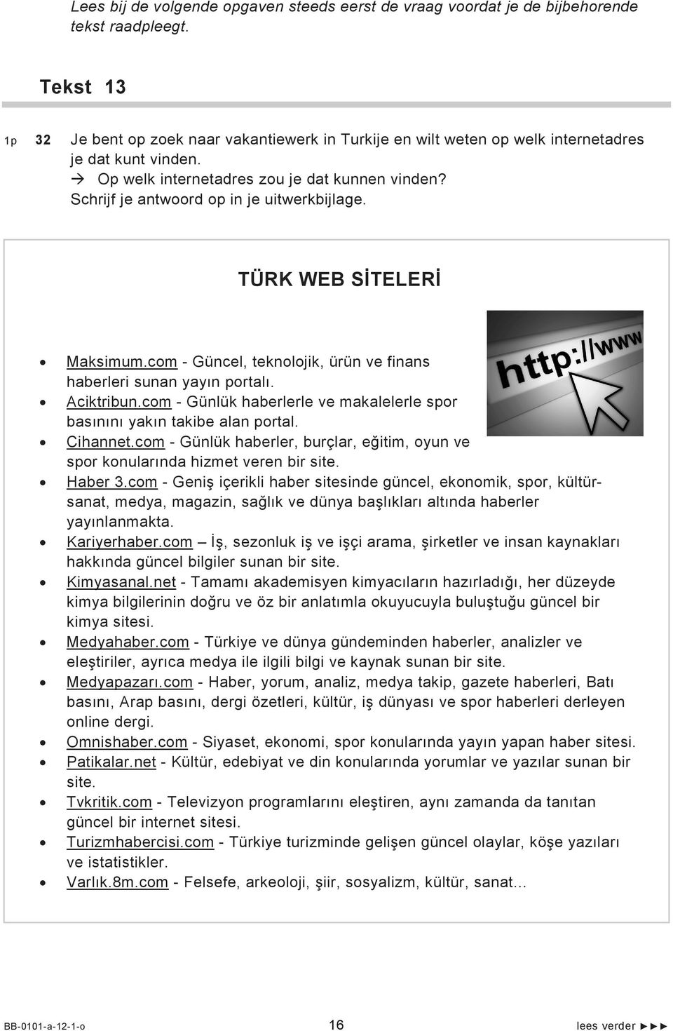 Schrijf je antwoord op in je uitwerkbijlage. TÜRK WEB SİTELERİ Maksimum.com - Güncel, teknolojik, ürün ve finans haberleri sunan yayın portalı. Aciktribun.