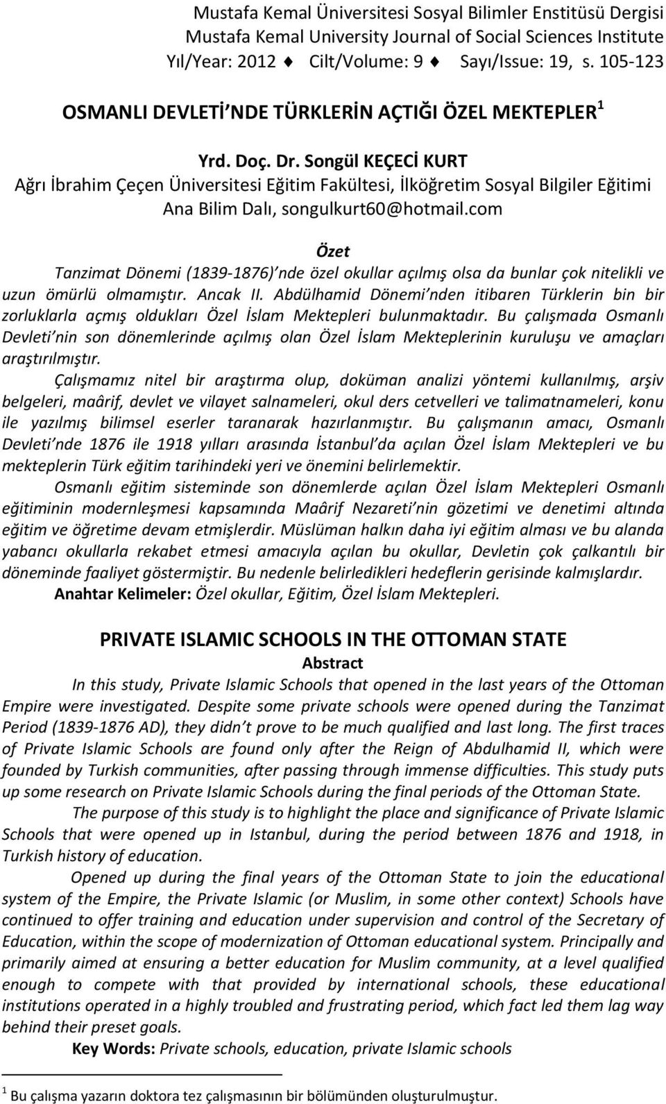 Songül KEÇECİ KURT Ağrı İbrahim Çeçen Üniversitesi Eğitim Fakültesi, İlköğretim Sosyal Bilgiler Eğitimi Ana Bilim Dalı, songulkurt60@hotmail.