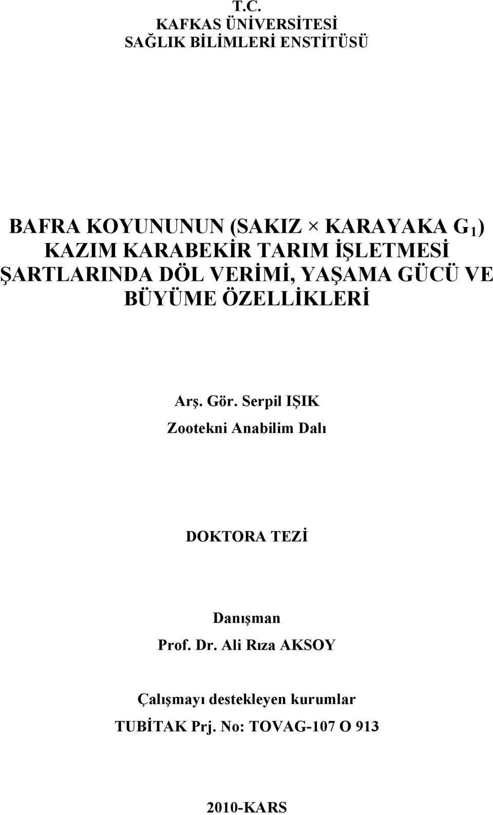 ÖZELLİKLERİ Arş. Gör. Serpil IŞIK Zootekni Anabilim Dalı DOKTORA TEZİ Danışman Prof.