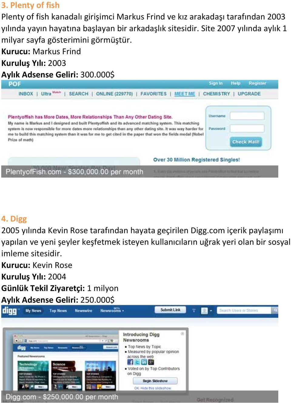 000$ 4. Digg 2005 yılında Kevin Rose tarafından hayata geçirilen Digg.