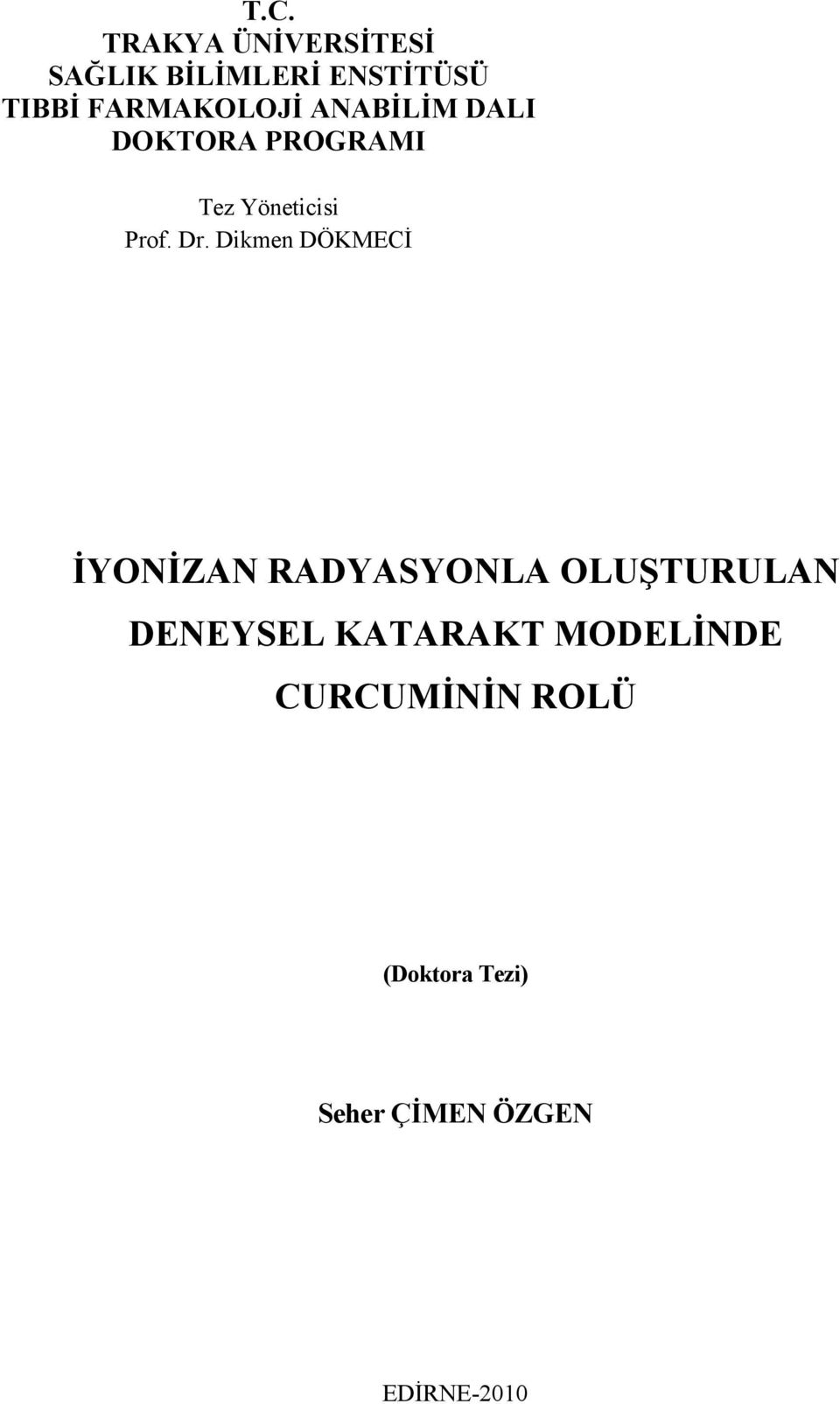 Dr. Dikmen DÖKMECİ İYONİZAN RADYASYONLA OLUŞTURULAN DENEYSEL