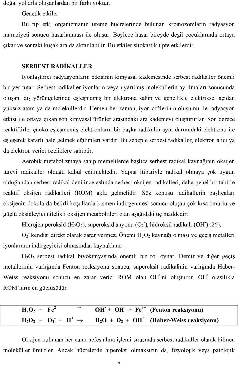 SERBEST RADİKALLER İyonlaştırıcı radyasyonların etkisinin kimyasal kademesinde serbest radikaller önemli bir yer tutar.