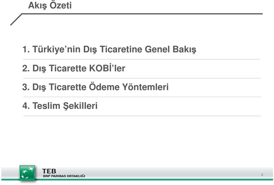 Bakış 2. Dış Ticarette KOBİ ler 3.