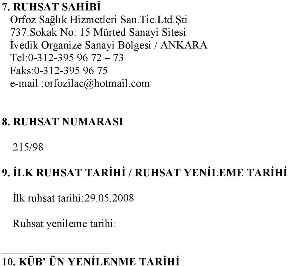 72 73 Faks:0-312-395 96 75 e-mail :orfozilac@hotmail.com 8. RUHSAT NUMARASI 215/98 9.