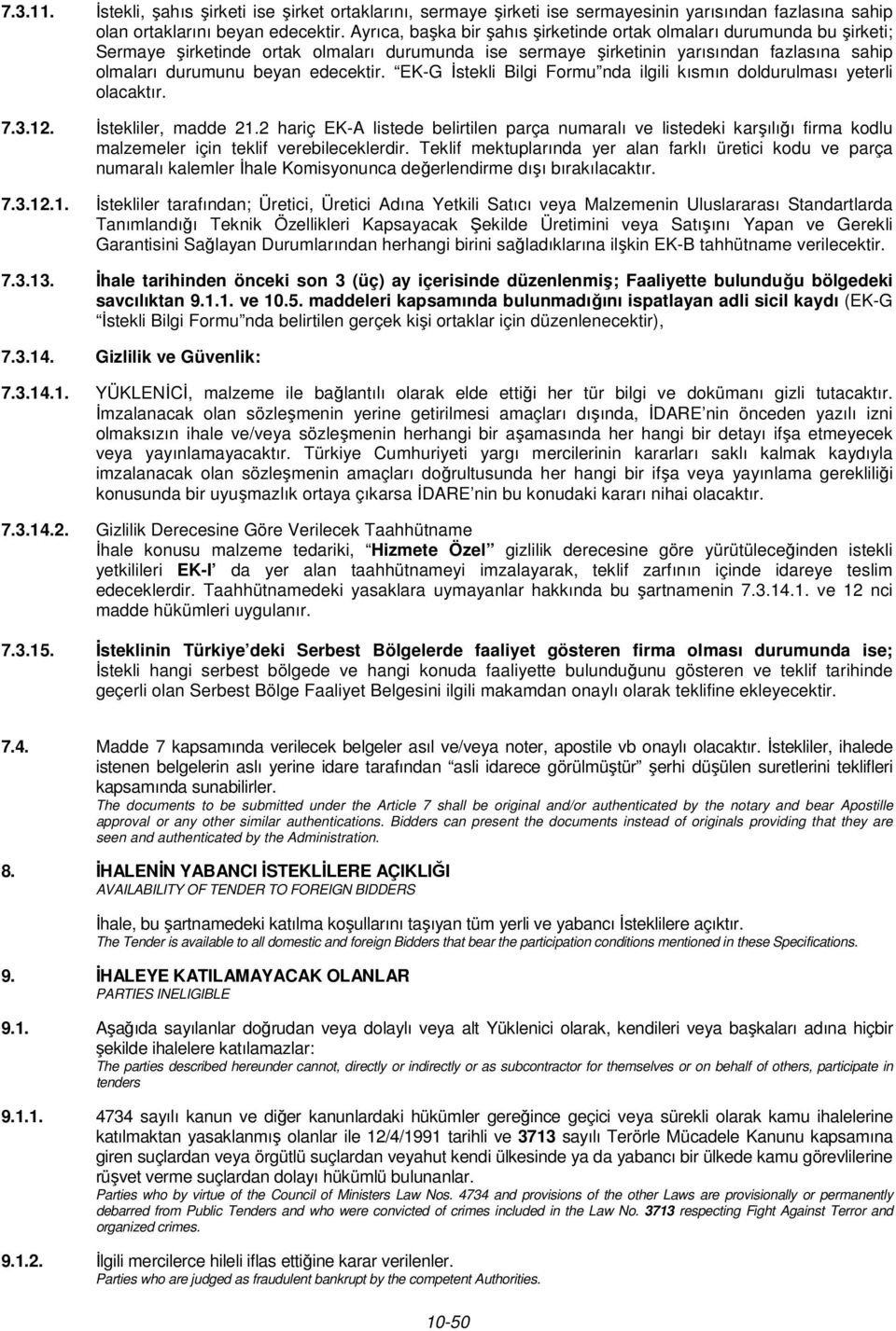 EK-G İstekli Bilgi Formu nda ilgili kısmın doldurulması yeterli olacaktır. 7.3.12. İstekliler, madde 21.