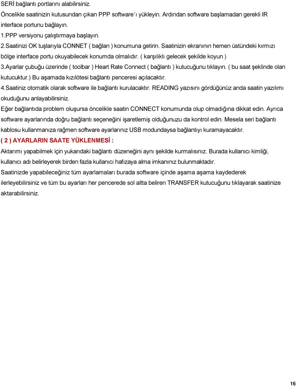 ( karşılıklı gelecek şekilde koyun ) 3.Ayarlar çubuğu üzerinde ( toolbar ) Heart Rate Connect ( bağlantı ) kutucuğunu tıklayın. ( bu saat şeklinde olan kutucuktur.