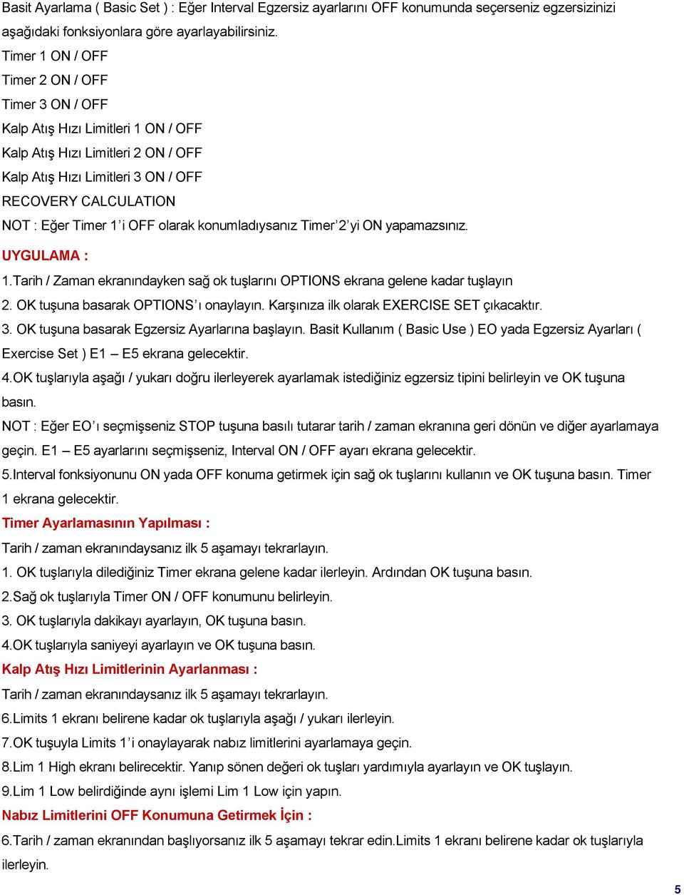 i OFF olarak konumladıysanız Timer 2 yi ON yapamazsınız. UYGULAMA : 1.Tarih / Zaman ekranındayken sağ ok tuşlarını OPTIONS ekrana gelene kadar tuşlayın 2. OK tuşuna basarak OPTIONS ı onaylayın.