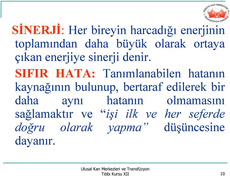 SIFIR HATA: Tanımlanabilen hatanın kaynağının bulunup, bertaraf edilerek bir