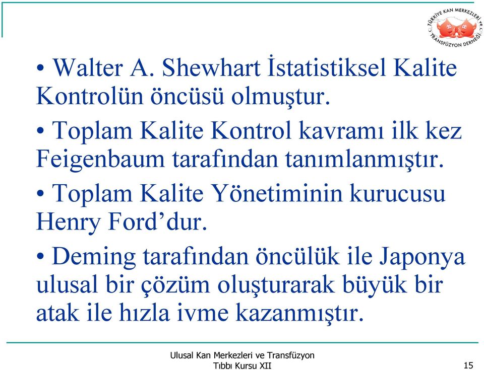 Toplam Kalite Yönetiminin kurucusu Henry Ford dur.