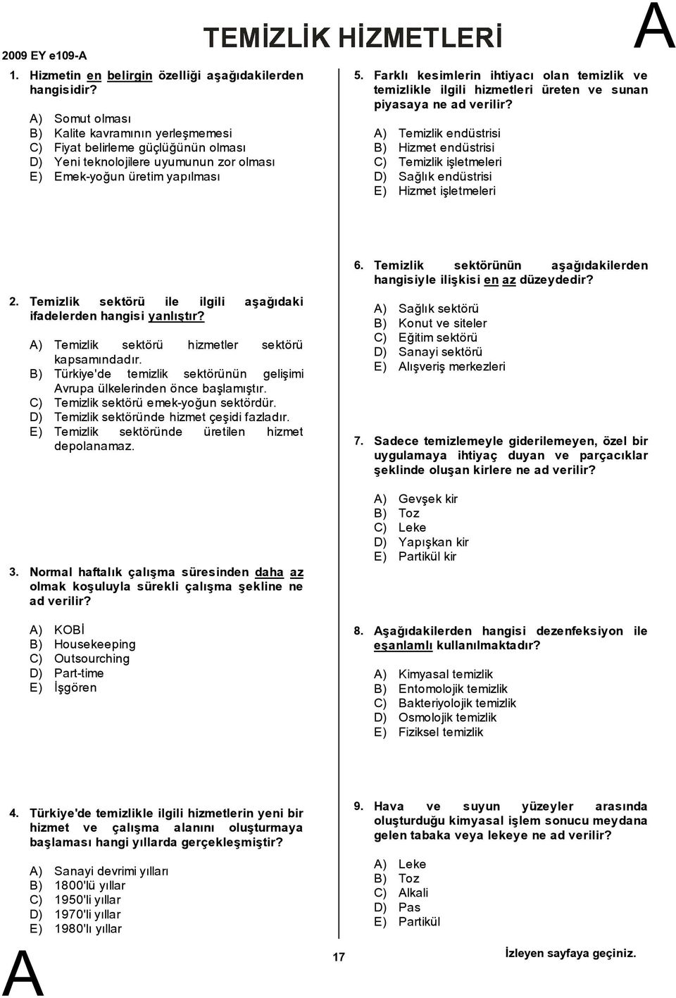 üretimyapılması 5. Farklı kesimlerin ihtiyacı olan temizlik ve temizlikle ilgili hizmetleri üreten ve sunan piyasaya ne ad verilir?