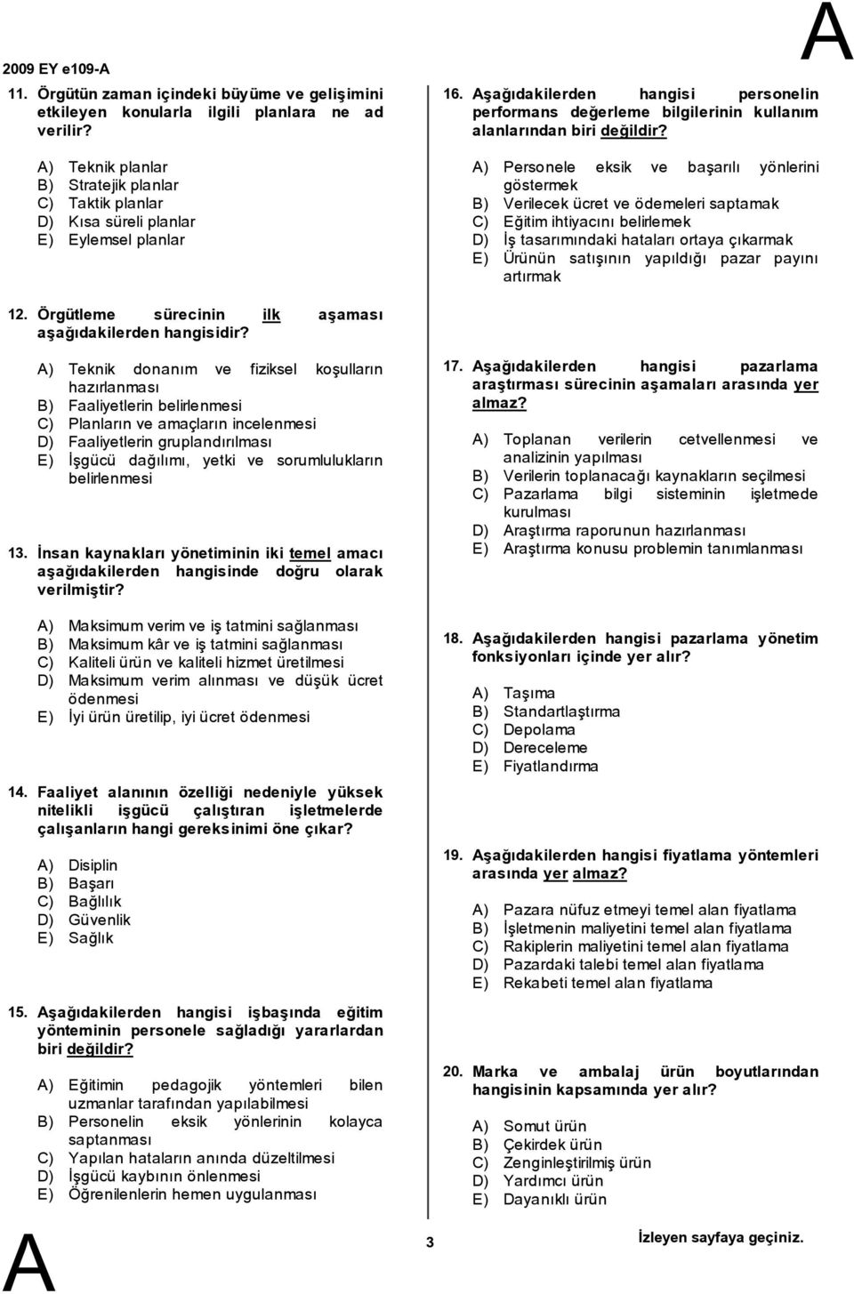 şağıdakilerden hangisi personelin performans değerleme bilgilerinin kullanım alanlarından birideğildir?