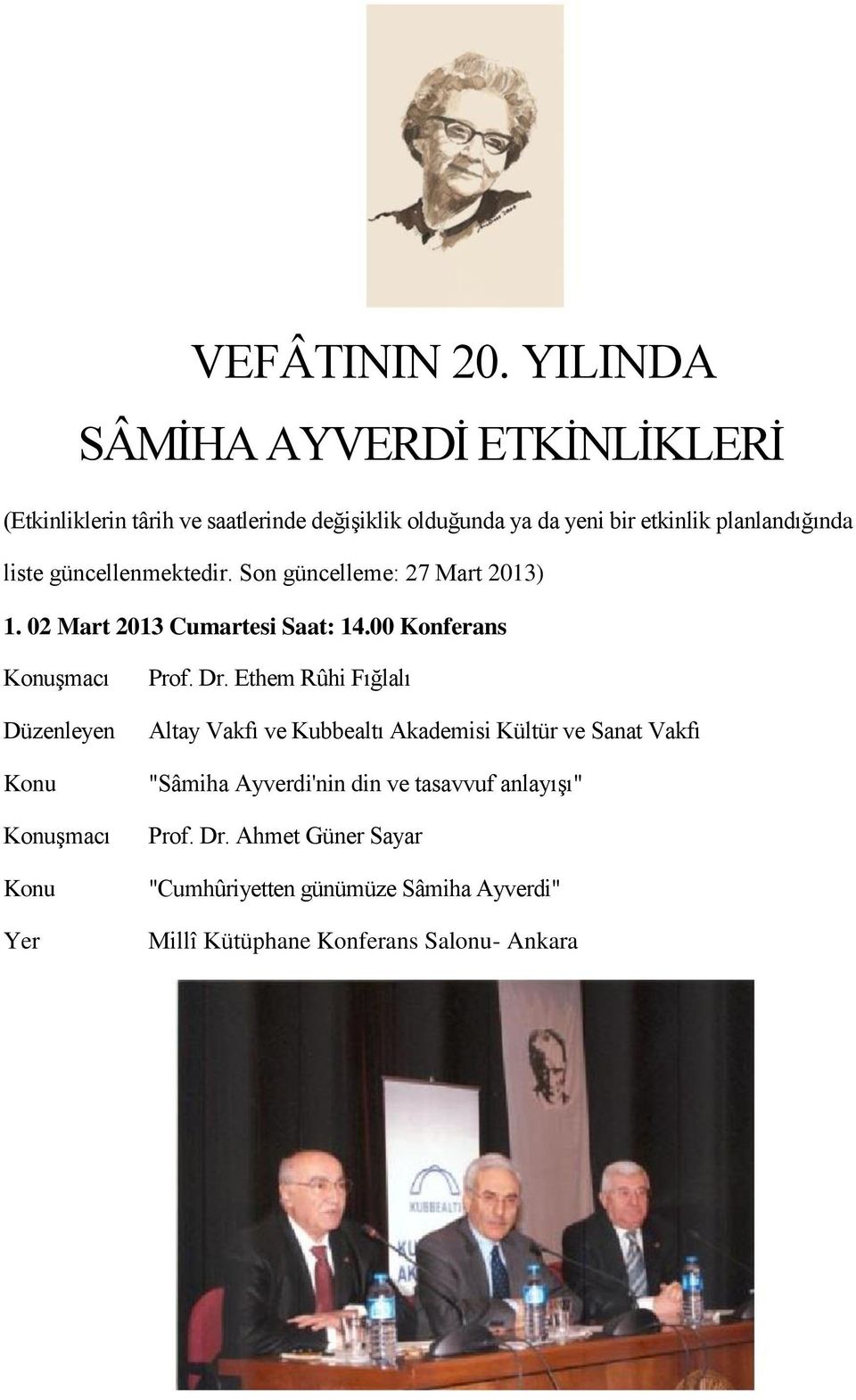 planlandığında liste güncellenmektedir. Son güncelleme: 27 Mart 2013) 1. 02 Mart 2013 Cumartesi Saat: 14.