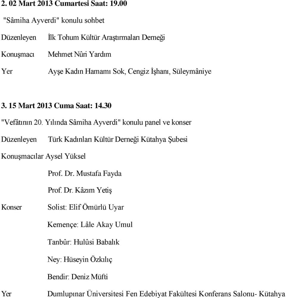 Süleymâniye 3. 15 Mart 2013 Cuma Saat: 14.30 "Vefâtının 20.