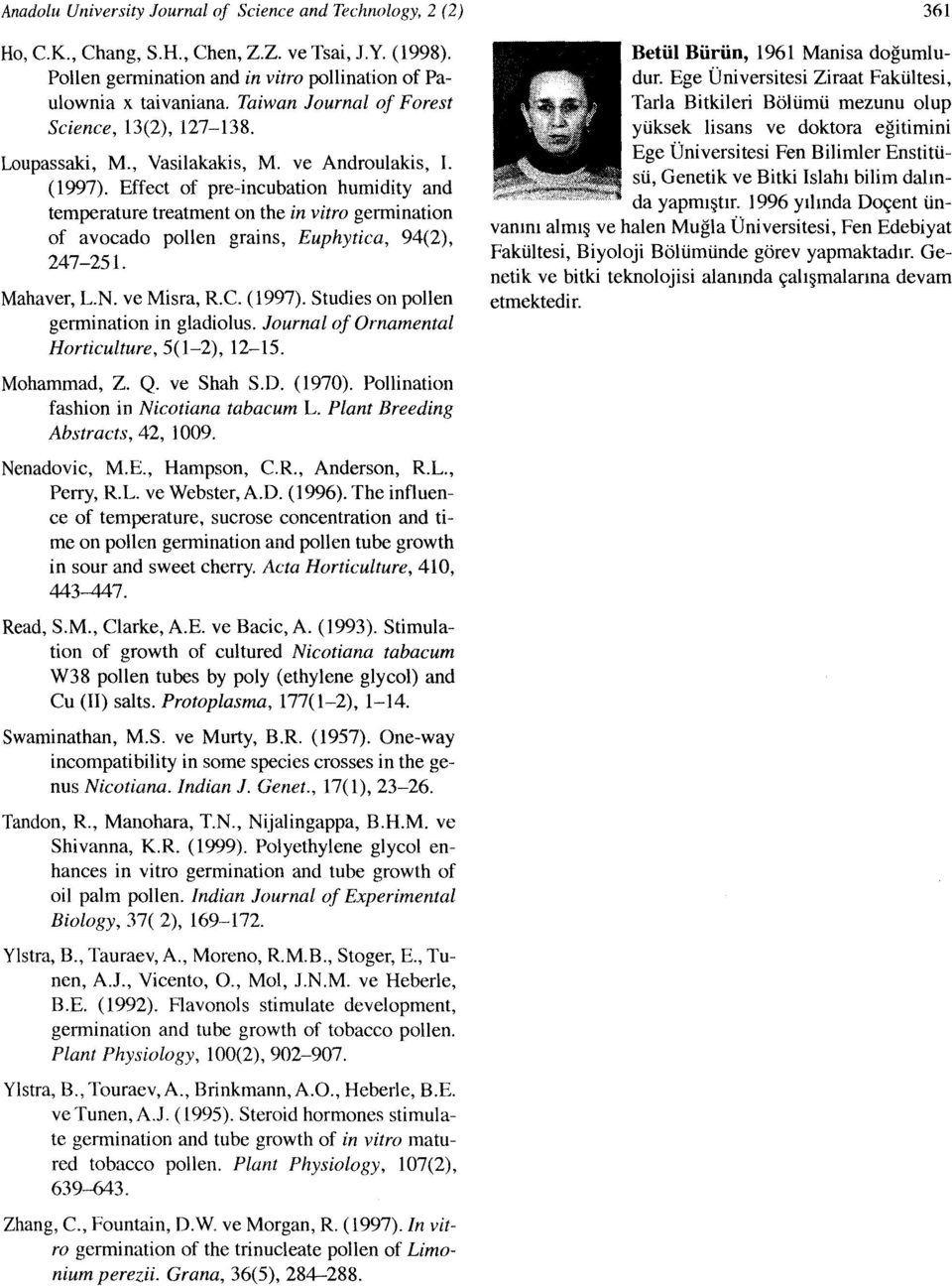 Effect of pre-incubation humidity and temperature treatment on the in vitro germination of avocado pollen grains, Euphytica, 94(2), 247-251. Mahaver, L.N. ve Misra, RC. (1997).