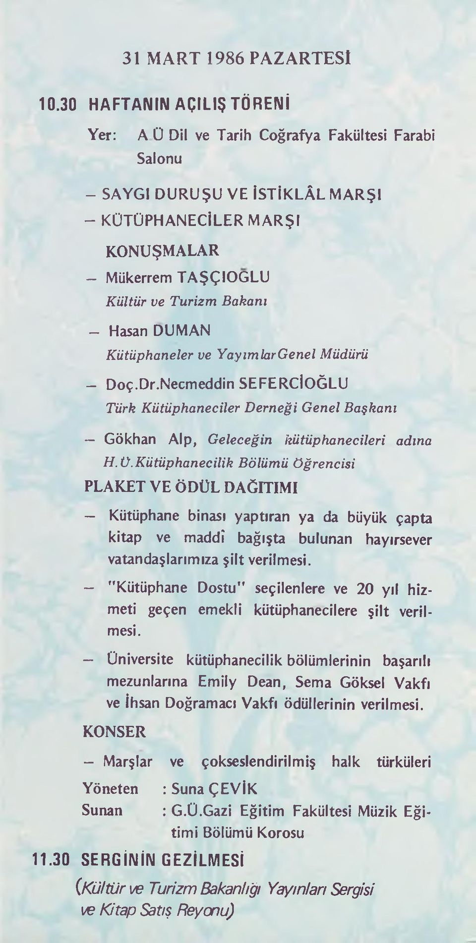 IO G L U Kültür ve Turizm Bakam - Haşan D U M A N Kütüphaneler ve YayımlarGenel Müdürü - Doç.Dr.