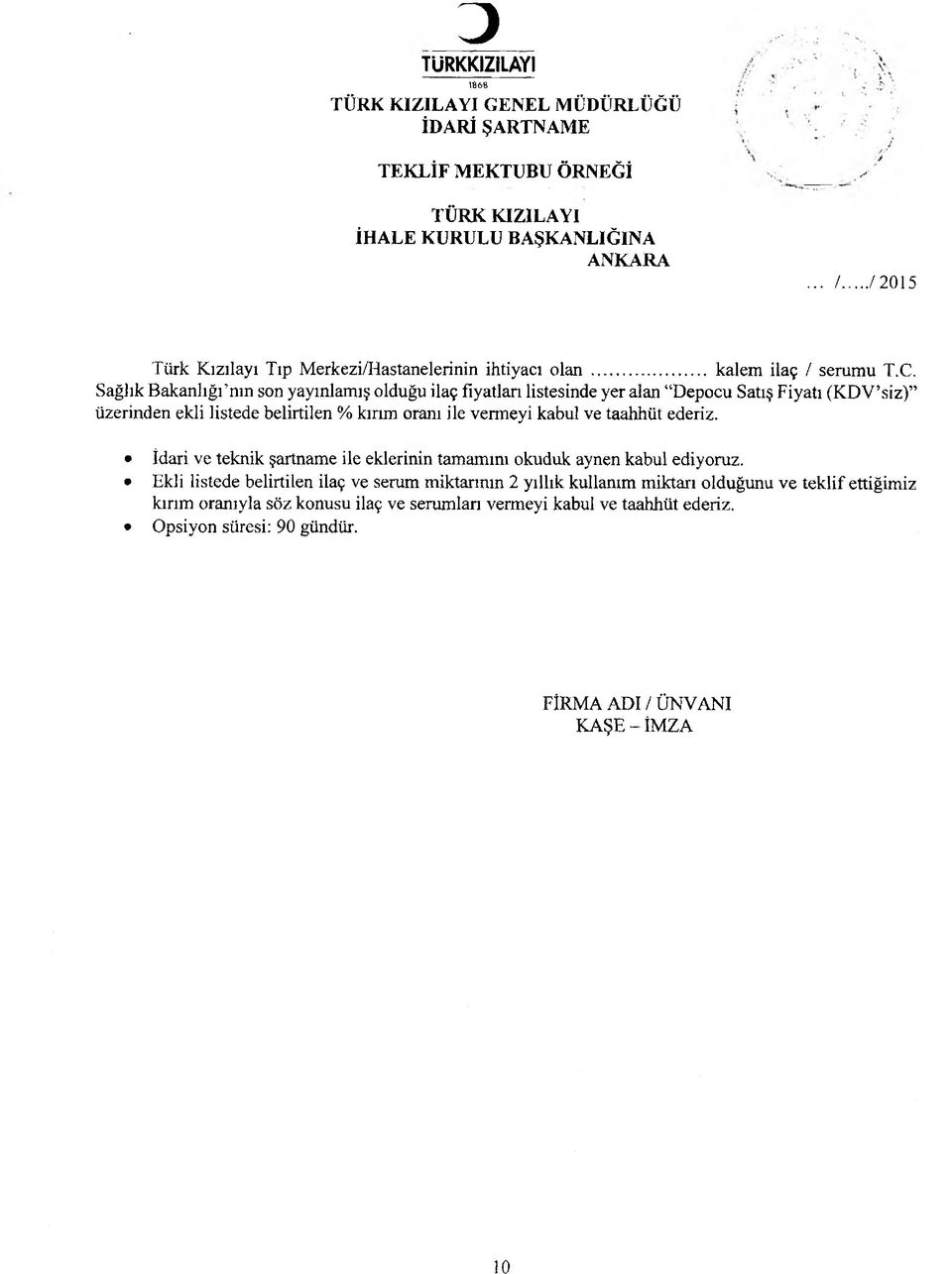 Sağlık Bakanlığı nm son yayınlamış olduğu ilaç fiyatları listesinde yer alan Depocu Satış Fiyatı (KDV siz) üzerinden ekli listede belirtilen % kırım oranı ile vermeyi kabul ve taahhüt