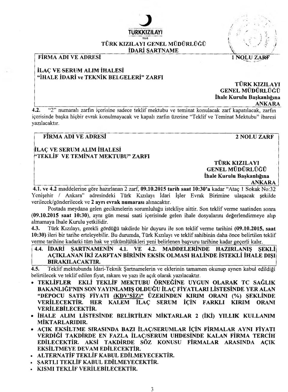 2 numaralı zarfın içerisine sadece teklif mektubu ve teminat konulacak zarf kapatılacak, zarfın içerisinde başka hiçbir evrak konulmayacak ve kapalı zarfın üzerine Teklif ve Teminat Mektubu ibaresi