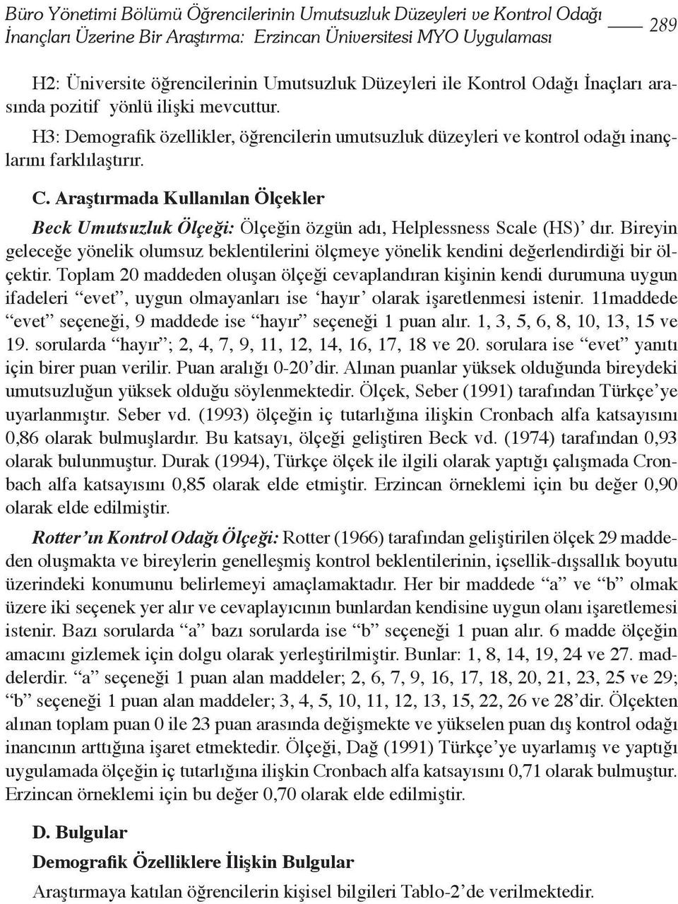 Araştırmada Kullanılan Ölçekler Beck Umutsuzluk Ölçeği: Ölçeğin özgün adı, Helplessness Scale (HS) dır.