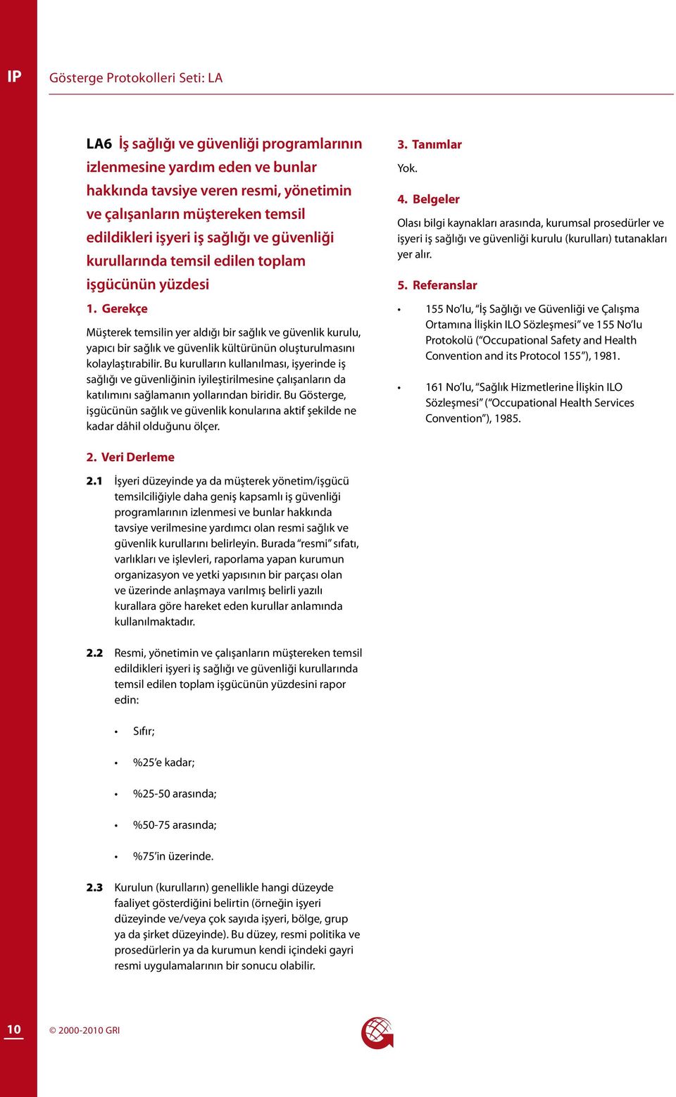 kolaylaştırabilir. Bu kurulların kullanılması, işyerinde iş sağlığı ve güvenliğinin iyileştirilmesine çalışanların da katılımını sağlamanın yollarından biridir.