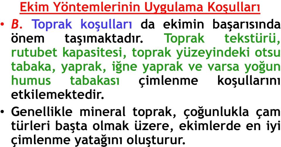 Toprak tekstürü, rutubet kapasitesi, toprak yüzeyindeki otsu tabaka, yaprak, iğne yaprak ve