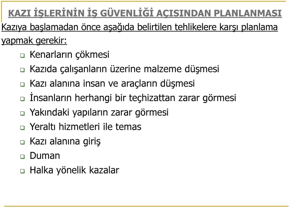 düşmesi Kazı alanına insan ve araçların düşmesi İnsanların herhangi bir teçhizattan zarar görmesi