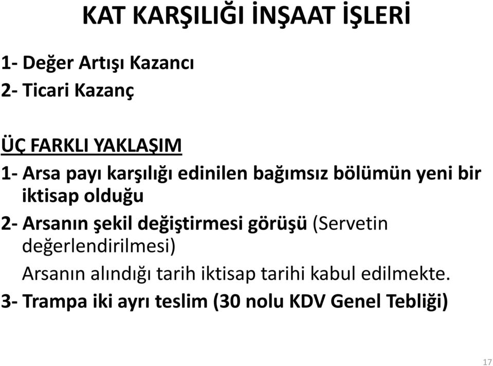 Arsanın şekil değiştirmesi görüşü (Servetin değerlendirilmesi) Arsanın alındığı